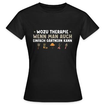 Gärtnern Wozu Therapie Hobbygärtnerin - Frauen T-Shirt - Schwarz - Vorne - AI Model Female 172 dark (172cm)