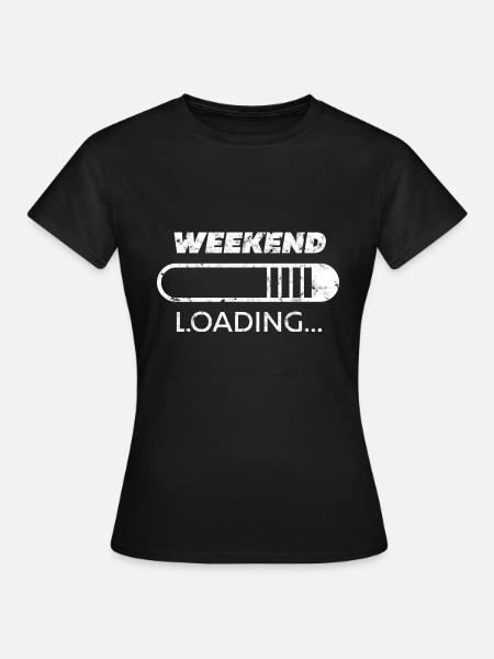 Weekend Loading Gift - Frauen T-Shirt - Schwarz