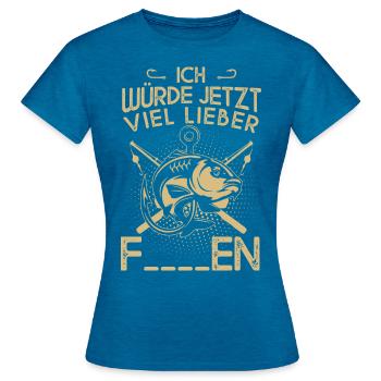 Ik zou nu veel liever vissen - Vrouwen T-shirt - antieke blauwe saffier gemêleerd - Voor - AI Model Female 172 dark (172cm)