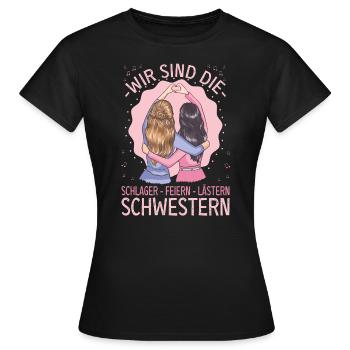 Wir sind die Schlager Feiern Lästern Schwestern - Frauen T-Shirt - Schwarz - Vorne - AI Model Female 172 dark (172cm)