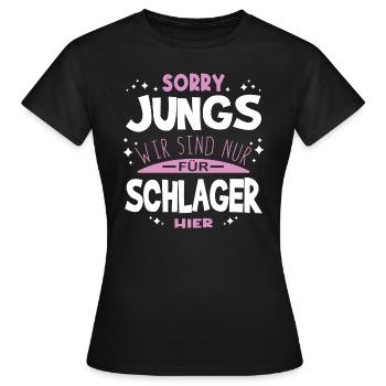 Sorry Jungs Wir sind nur für Schlager hier - Frauen T-Shirt - Schwarz - Vorne - AI Model Female 172 dark (172cm)