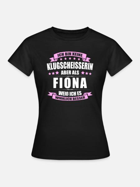 Name Fiona Vorname Klugscheisserin Namenstag - Frauen T-Shirt - Schwarz