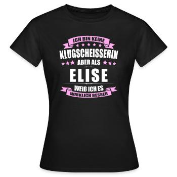 Name Elise Vorname Klugscheisserin Namenstag - Frauen T-Shirt - Schwarz - Vorne - AI Model Female 172 dark (172cm)