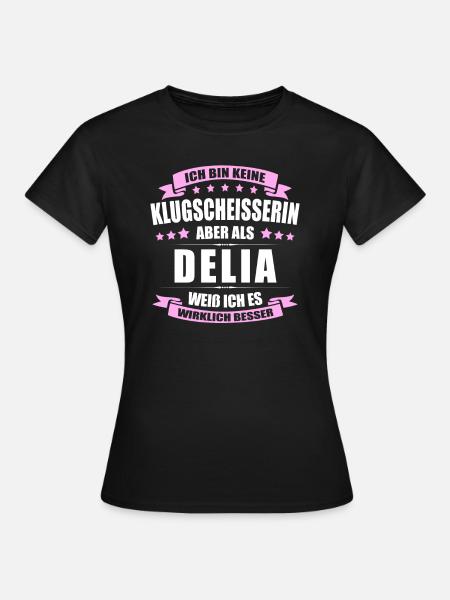 Name Delia Vorname Klugscheisserin Namenstag - Frauen T-Shirt - Schwarz