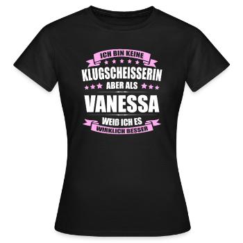 Name Vanessa Vorname Klugscheisserin Namenstag - Frauen T-Shirt - Schwarz - Vorne - AI Model Female 172 dark (172cm)