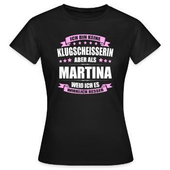 Name Martina Vorname Klugscheisserin Namenstag - Frauen T-Shirt - Schwarz - Vorne - AI Model Female 172 dark (172cm)