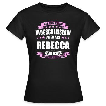 Name Rebecca Vorname Klugscheisserin Namenstag - Frauen T-Shirt - Schwarz - Vorne - AI Model Female 172 dark (172cm)
