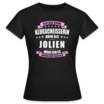 Name Jolien Vorname Klugscheisserin Namenstag - Frauen T-Shirt - Schwarz - Vorne - AI Model Female 172 dark (172cm)
