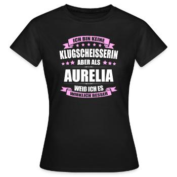 Name Aurelia Vorname Klugscheisserin Namenstag - Frauen T-Shirt - Schwarz - Vorne - AI Model Female 172 dark (172cm)