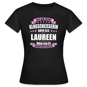 Name Laureen Vorname Klugscheisserin Namenstag - Frauen T-Shirt - Schwarz - Vorne - AI Model Female 172 dark (172cm)