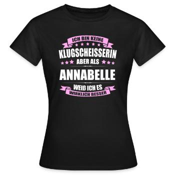 Name Annabelle Vorname Klugscheisserin Namenstag - Frauen T-Shirt - Schwarz - Vorne - AI Model Female 172 dark (172cm)
