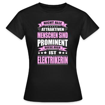 Nicht Alle Menschen Sind Prominent Elektrikerin - Frauen T-Shirt - Schwarz - Vorne - AI Model Female 172 dark (172cm)