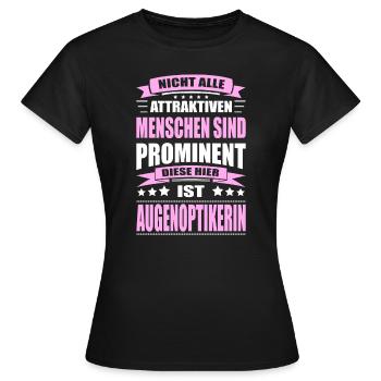 Nicht Alle Menschen Sind Prominent Augenoptikerin - Frauen T-Shirt - Schwarz - Vorne - AI Model Female 172 dark (172cm)
