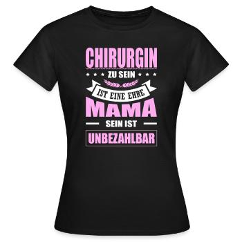Chirurgin Zu Sein Eine Ehre Mama Sein Unbezahlbar - Frauen T-Shirt - Schwarz - Vorne - AI Model Female 172 dark (172cm)