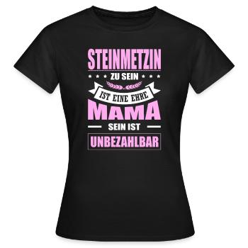 Steinmetzin Sein Eine Ehre Mama Sein Unbezahlbar - Frauen T-Shirt - Schwarz - Vorne - AI Model Female 172 dark (172cm)