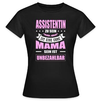 Assistentin Sein Eine Ehre Mama Sein Unbezahlbar - Frauen T-Shirt - Schwarz - Vorne - AI Model Female 172 dark (172cm)