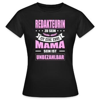 Redakteurin Sein Eine Ehre Mama Sein Unbezahlbar - Frauen T-Shirt - Schwarz - Vorne - AI Model Female 172 dark (172cm)