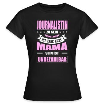 Journalistin Sein Eine Ehre Mama Sein Unbezahlbar - Frauen T-Shirt - Schwarz - Vorne - AI Model Female 172 dark (172cm)