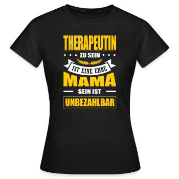 Therapeutin Sein Eine Ehre Mama Sein Unbezahlbar - Frauen T-Shirt - Schwarz - Vorne - AI Model Female 172 dark (172cm)