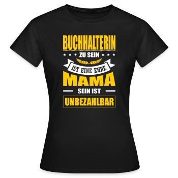 Buchhalterin Sein Eine Ehre Mama Sein Unbezahlbar - Frauen T-Shirt - Schwarz - Vorne - AI Model Female 172 dark (172cm)