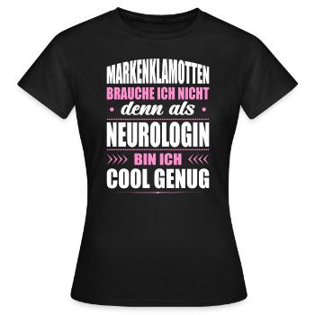 Markenklamotten Brauche Ich Nicht Neurologin - Frauen T-Shirt - Schwarz - Vorne - AI Model Female 172 dark (172cm)