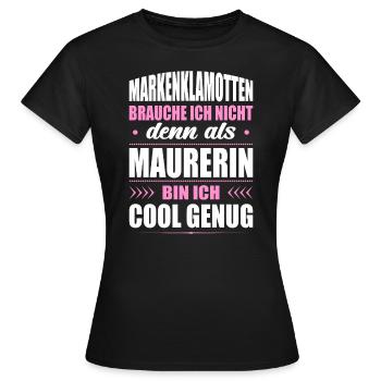 Markenklamotten Brauche Ich Nicht Maurerin - Frauen T-Shirt - Schwarz - Vorne - AI Model Female 172 dark (172cm)