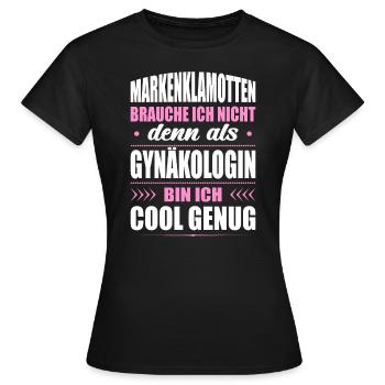 Markenklamotten Brauche Ich Nicht Gynäkologin - Frauen T-Shirt - Schwarz - Vorne - AI Model Female 172 dark (172cm)
