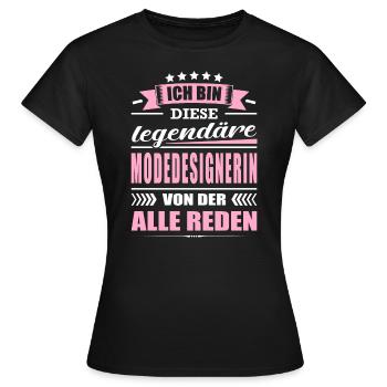 Ich Bin Diese Legendäre Modedesignerin Modedesign - Frauen T-Shirt - Schwarz - Vorne - AI Model Female 172 dark (172cm)