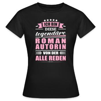 Ich Bin Diese Legendäre Romanautorin Autorin - Frauen T-Shirt - Schwarz - Vorne - AI Model Female 172 dark (172cm)