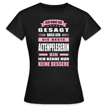 Ich Habe Nie Gesagt Die Beste Altenpflegerin Bin - Frauen T-Shirt - Schwarz - Vorne - AI Model Female 172 dark (172cm)