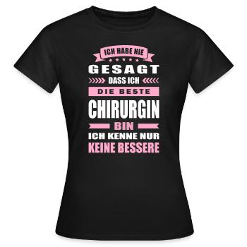 Ich Habe Nie Gesagt Die Beste Chirurgin Bin - Frauen T-Shirt - Schwarz - Vorne - AI Model Female 172 dark (172cm)