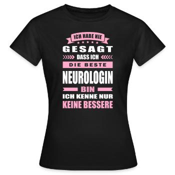 Ich Habe Nie Gesagt Die Beste Neurologin Bin - Frauen T-Shirt - Schwarz - Vorne - AI Model Female 172 dark (172cm)