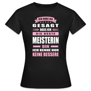 Ich Habe Nie Gesagt Die Beste Meisterin Bin - Frauen T-Shirt - Schwarz - Vorne - AI Model Female 172 dark (172cm)