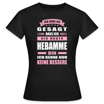 Ich Habe Nie Gesagt Die Beste Hebamme Bin - Frauen T-Shirt - Schwarz - Vorne - AI Model Female 172 dark (172cm)