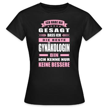 Ich Habe Nie Gesagt Die Beste Gynäkologin Bin - Frauen T-Shirt - Schwarz - Vorne - AI Model Female 172 dark (172cm)
