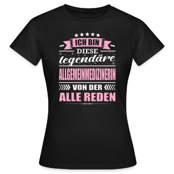 Ich Bin Diese Legendäre Allgemeinmedizinerin Arzt - Frauen T-Shirt - Schwarz - Vorne - AI Model Female 172 dark (172cm)