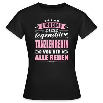Ich Bin Diese Legendäre Tanzlehrerin - Frauen T-Shirt - Schwarz - Vorne - AI Model Female 172 dark (172cm)