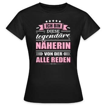 Ich Bin Diese Legendäre Näherin Von Der Alle Reden - Frauen T-Shirt - Schwarz - Vorne - AI Model Female 172 dark (172cm)