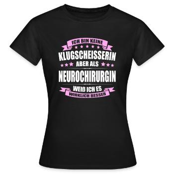 Ich Bin Keine Klugscheisserin Neurochirurgin Arzt - Frauen T-Shirt - Schwarz - Vorne - AI Model Female 172 dark (172cm)