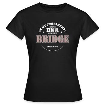 Es ist in meiner DNA ich muss zum BRIDGE - Frauen T-Shirt - Schwarz - Vorne - AI Model Female 172 dark (172cm)