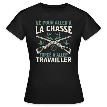 Né pour aller à la chasse Forcé à aller travailler - T-shirt Femme - noir - Devant - AI Model Female 172 dark (172cm)