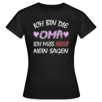Ich bin die Oma - Ich muss nicht Nein sagen - Frauen T-Shirt - Schwarz - Vorne - AI Model Female 172 dark (172cm)