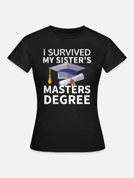 Masterstudium Uni | Abschlussgeschenk Schwester - Frauen T-Shirt - Schwarz