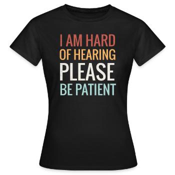 Hearing loss | Gift for people with hearing loss - Women's T-Shirt - black - Front - AI Model Female 172 dark (172cm)