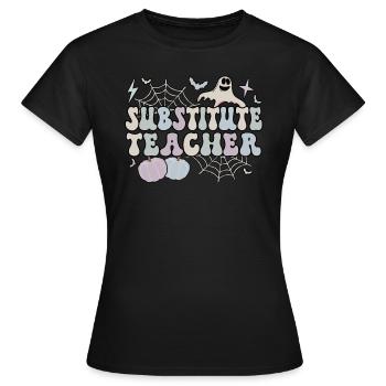 Substitute Teacher Halloween School Sub Teacher - Women's T-Shirt - black - Front - AI Model Female 172 dark (172cm)