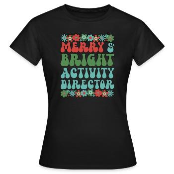 Activity Director Christmas Activity Coordinator - Women's T-Shirt - black - Front - AI Model Female 172 dark (172cm)