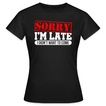 Sorry I'm Late - Frauen T-Shirt - Schwarz - Vorne - AI Model Female 172 dark (172cm)