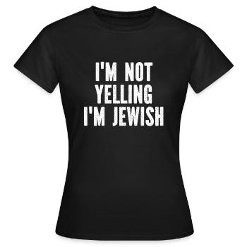 I'm Not Yelling I'm Jewish - Women's T-Shirt - black - Front - AI Model Female 172 dark (172cm)
