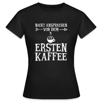 Nicht Ansprechen Vor Dem Ersten Kaffee - Frauen T-Shirt - Schwarz - Vorne - AI Model Female 172 dark (172cm)
