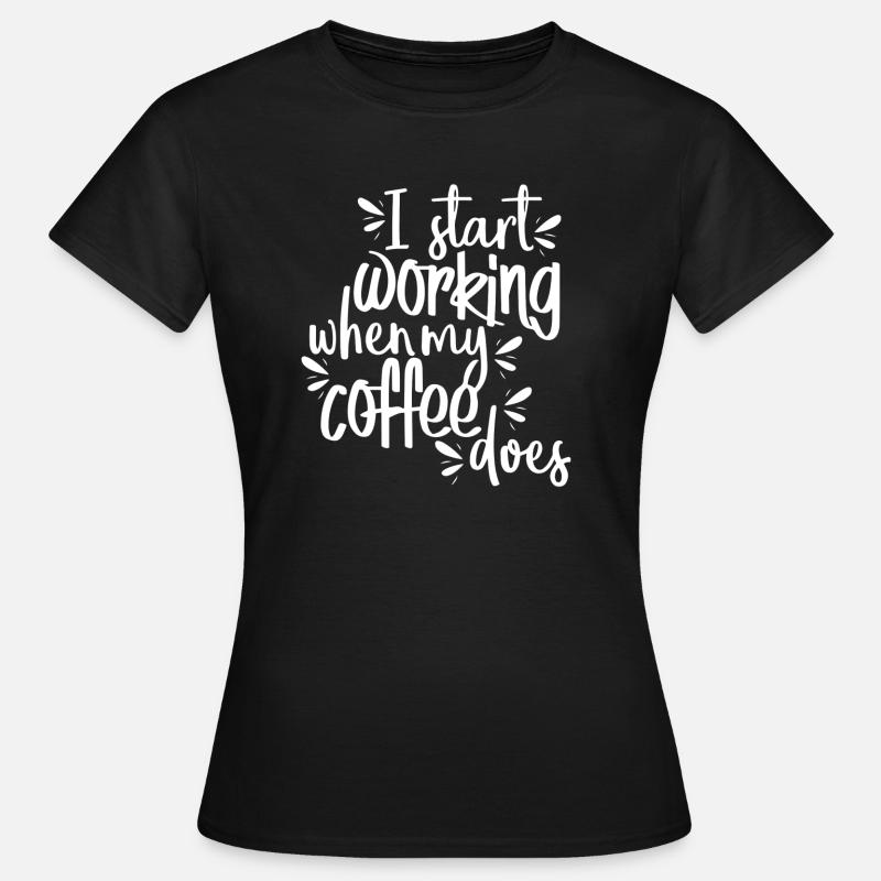 Coffee work morning work gift - Women's T-Shirt - black